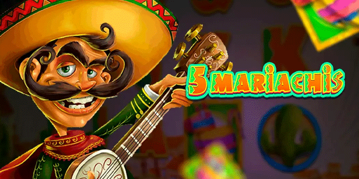 Strategi Harmoni Menuju Jackpot Besar Di Slot 5 Mariachis