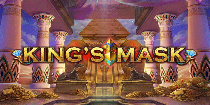 Strategi Slot King's Mask yang Efektif untuk Menang Besar